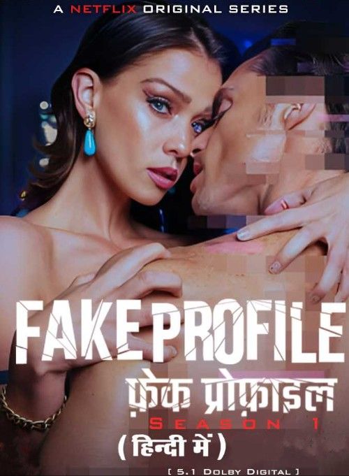 (18＋) Fake Profile (2023) Season 1 Hindi Dubbed Complete Netflix Series HDRip