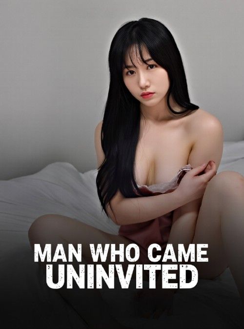 (18＋) Man Who Came Uninvited (2026) UNRATED Korean Movie HDRip
