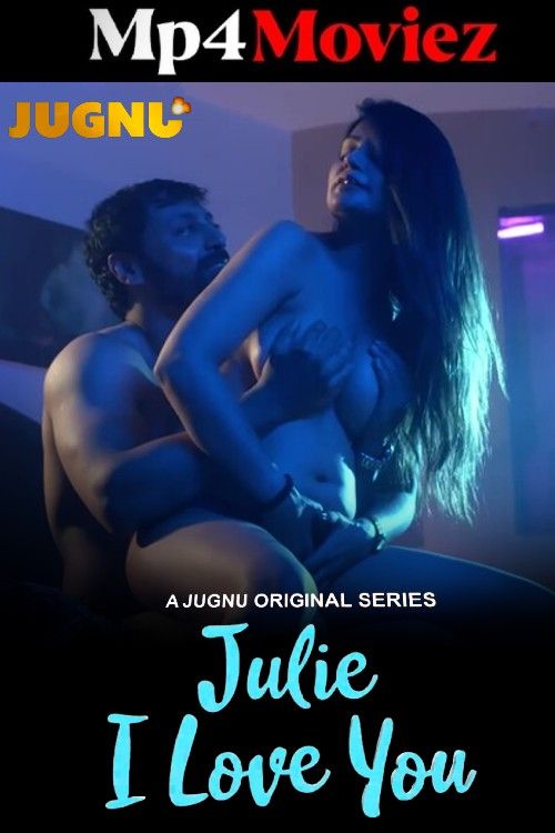 Julie I Love You (2024) S01 Part 1 Hindi Jugnu Web Series HDRip