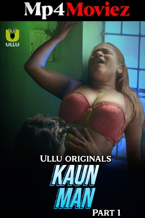 Kaun Man Part 1 2024 Ullu Web Series HDRip (Hindi Dubbed)