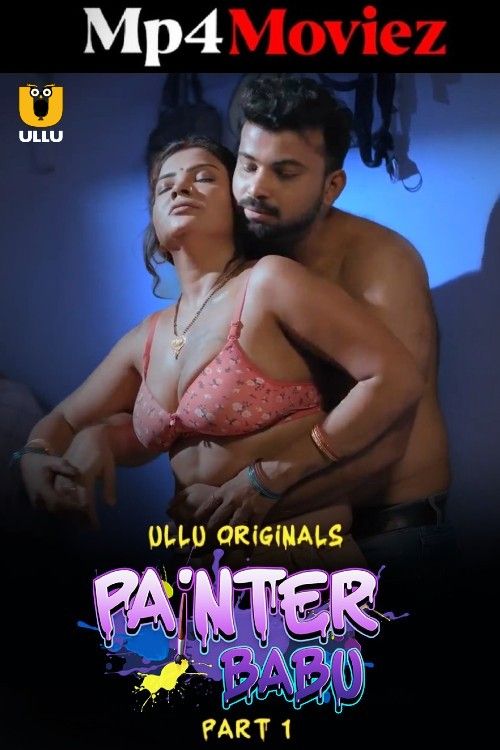 Painter Babu 2024 Part 1  ULLU Web Series HDRip (Hindi Dubbed)