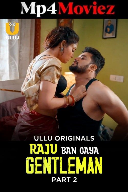 Raju Ban Gaya Gentleman (2025) S01 Part 2 Hindi ULLU Web Series download full movie