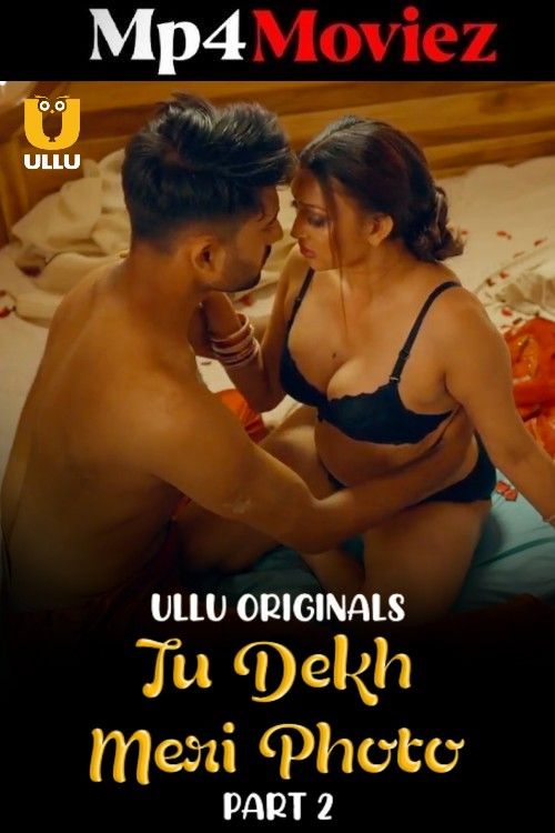 Tu Dekh Meri Photo (2025) S01 Part 2 Hindi Ullu Web Series download full movie